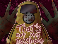 img That's Not My Neighbor - Play Online Free!